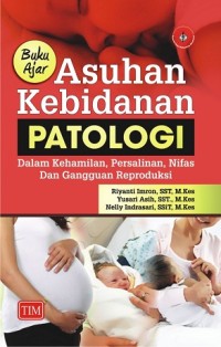 Image of Buku Ajar Asuhan Kebidanan Patologi dalam Kehamilan, Persalinan, Nifas dan Gangguan Reproduksi