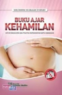 Image of Buku Ajar Kehamilan (Untuk Mahasiswa Dan Praktisi Keperawatan Serta Kebidanan)