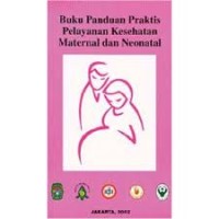 Image of Buku Panduan Praktis Pealayanan Kesehatan Maternal dan Neonatal
