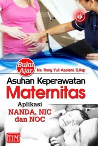 Image of Buku Ajar Asuhan Keperawatan Maternitas Aplikasi NANDA, NIC dan NOC