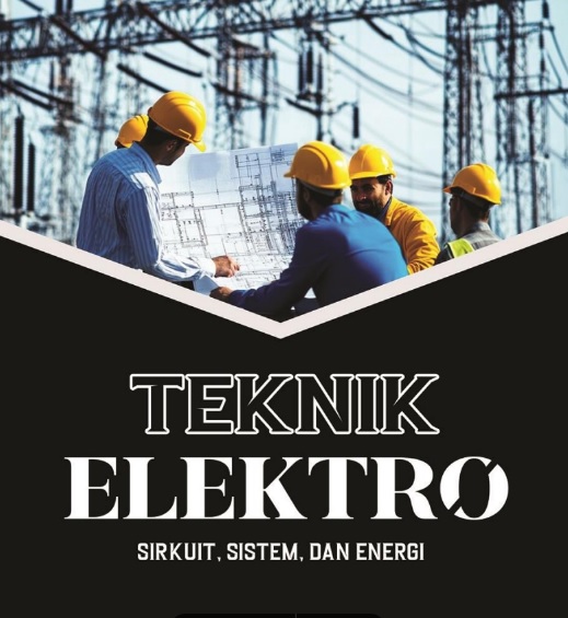 TEKNIK ELEKTRO: SIRKUIT, SISTEM, DAN ENERGI