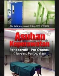 Image of Asuhan Keperawatan Perioperatif-Preoperasi ( Menjelang Pembedahan )