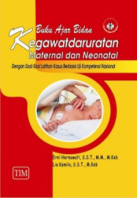 Image of Buku Ajar Bidan Kegawatdaruratan Maternal dan Neonatal (dengan Soal-Soal Latihan Kasus Berbasis Uji Kompetensi Nasional)