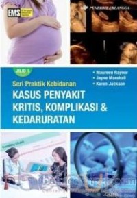 Image of seri praktik kebidanan: KASUS PENYAKIT KRITIS, KOMPLIKASI & KEDARURATAN