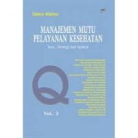 Image of Manajemen Mutu Pelayanan Kesehatan: Teori, Strategi dan aplikasi Vol.2