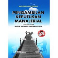 Image of Pengambilan Keputusan Manajerial:Teori dan Praktik Untuk Manajer Dan Akademik