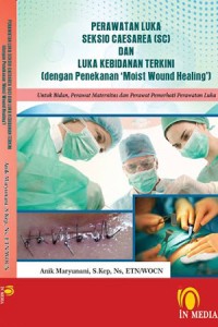 Image of PERAWATAN LUKA SEKSIO CAESAREA (SC)
DAN LUKA KEBIDANAN TERKINI (DENGAN
PENEKANAN 'MOIST WOUND HEALING') -