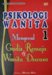 Image of Psikologi Wanita 1 Mengenal Gadis Remaja&Wanita Dewasa