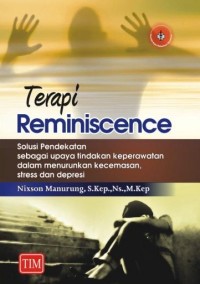 Image of Terapi Reminiscence: Solusi Pendekatan sebagai Upaya Tindakan Keperawatan dalam Menurunkan Kecemasan, Stress dan Depresi