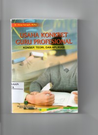 Image of Usaha Konkret Guru Profesional: Konsep, Teori & Aplikasi