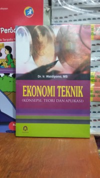 Image of Ekonomi Teknik (Konsepsi, Teori, Dan Aplikasi)
