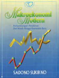 Image of Makroekonomi Modern :Perkembangan Pemikiran dari Klasik Hingga Keynesian Baru