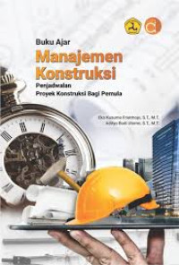 Image of ﻿Buku ajar manajemen konstruksi : penjadwalan proyek konstruksi bagi pemula